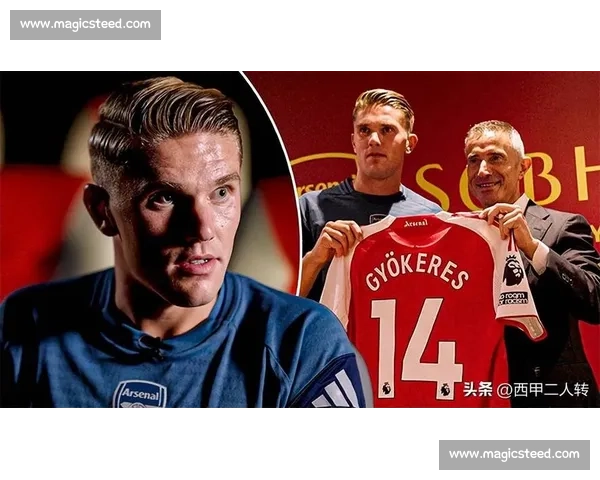 斯基拉确认：阿森纳锁定哲凯赖什，瑞典锋霸铁心加盟